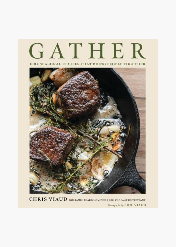 GATHER: 100 Seasonal Recipes that Bring People Together