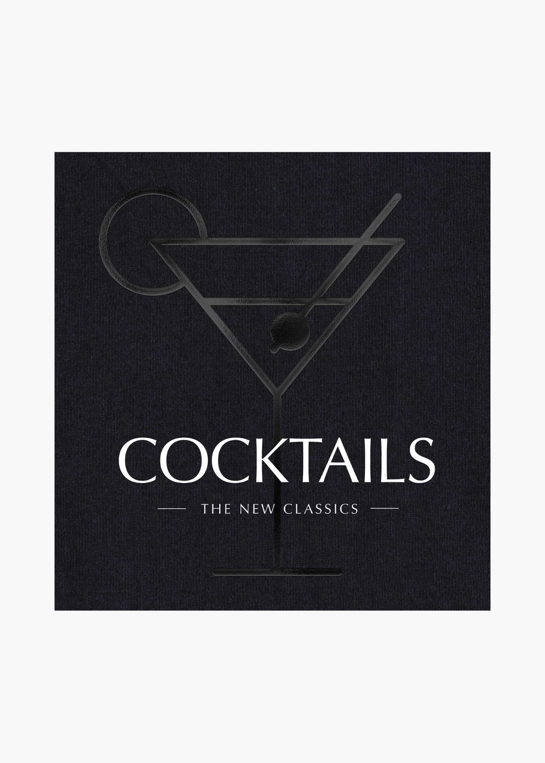 COCKTAILS: The New Classics